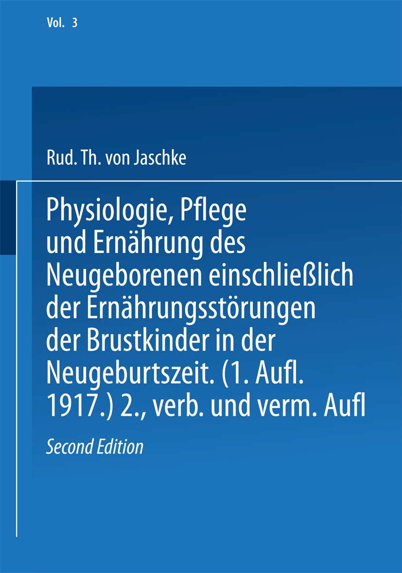 Titlebook: Physiologie, Pflege und Ernährung des Neugeborenen einschließlich der Ernährungsstörungen der Brustk; Th. Jaschke Book 1927Latest edition Titlebook: Physiologie, Pflege und Ernährung des Neugeborenen einschließlich der Ernährungsstörungen der Brustk; Th. Jaschke Book 1927Latest edition