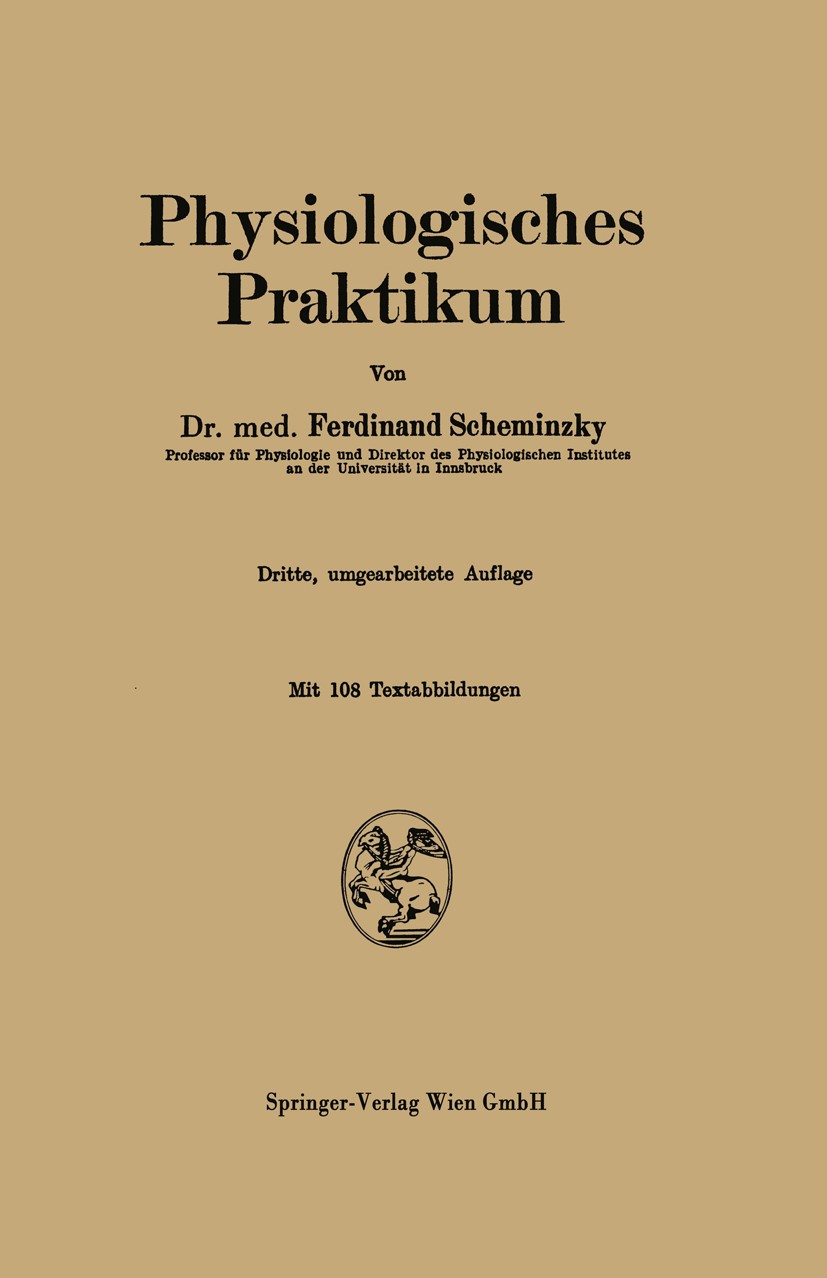 Titlebook: Physiologisches Praktikum; Ferdinand Scheminzky Book 19443rd edition Springer-Verlag Wien 1944 Atmung.Blutgerinnung.Blutkreislauf.Blutkörp Titlebook: Physiologisches Praktikum; Ferdinand Scheminzky Book 19443rd edition Springer-Verlag Wien 1944 Atmung.Blutgerinnung.Blutkreislauf.Blutkörp