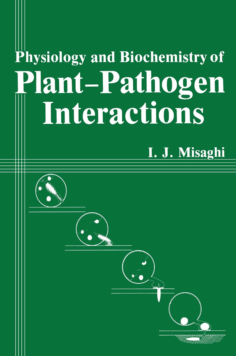 Titlebook: Physiology and Biochemistry of Plant-Pathogen Interactions; I. J. Misaghi Book 1982 I. J. Misaghi 1982 Tumor.biochemistry.chemistry.diseas Titlebook: Physiology and Biochemistry of Plant-Pathogen Interactions; I. J. Misaghi Book 1982 I. J. Misaghi 1982 Tumor.biochemistry.chemistry.diseas