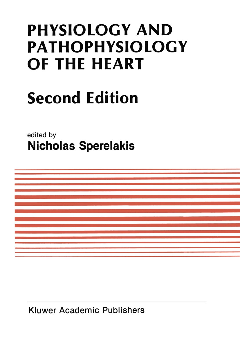 Titlebook: Physiology and Pathophysiology of the Heart; Nicholas Sperelakis Book 1989Latest edition Kluwer Academic Publishers 1989 cardiac function. Titlebook: Physiology and Pathophysiology of the Heart; Nicholas Sperelakis Book 1989Latest edition Kluwer Academic Publishers 1989 cardiac function.