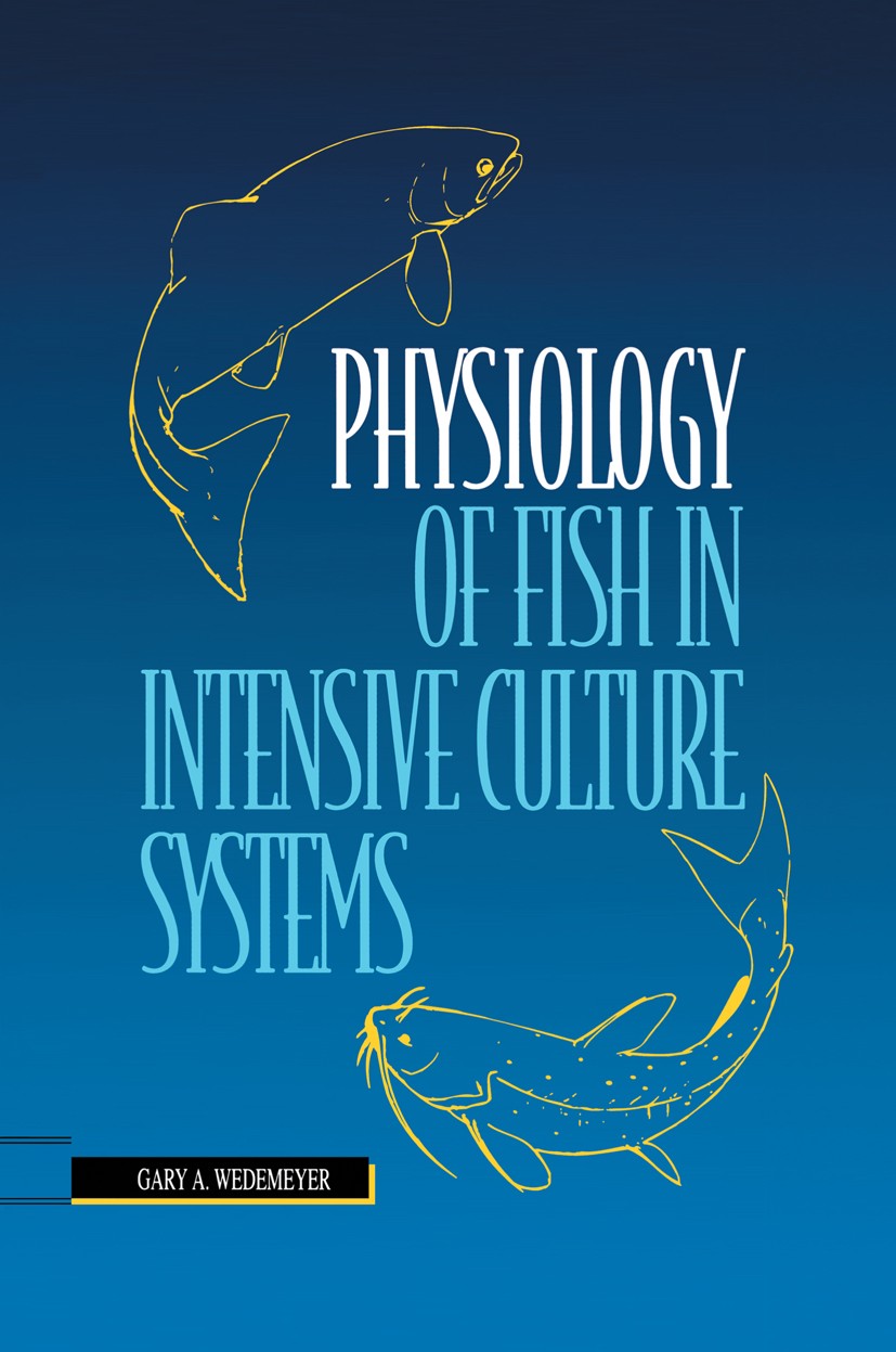 Titlebook: Physiology of Fish in Intensive Culture Systems; Gary A. Wedemeyer Book 1996 Springer Science+Business Media Dordrecht 1996 Osmoregulation Titlebook: Physiology of Fish in Intensive Culture Systems; Gary A. Wedemeyer Book 1996 Springer Science+Business Media Dordrecht 1996 Osmoregulation
