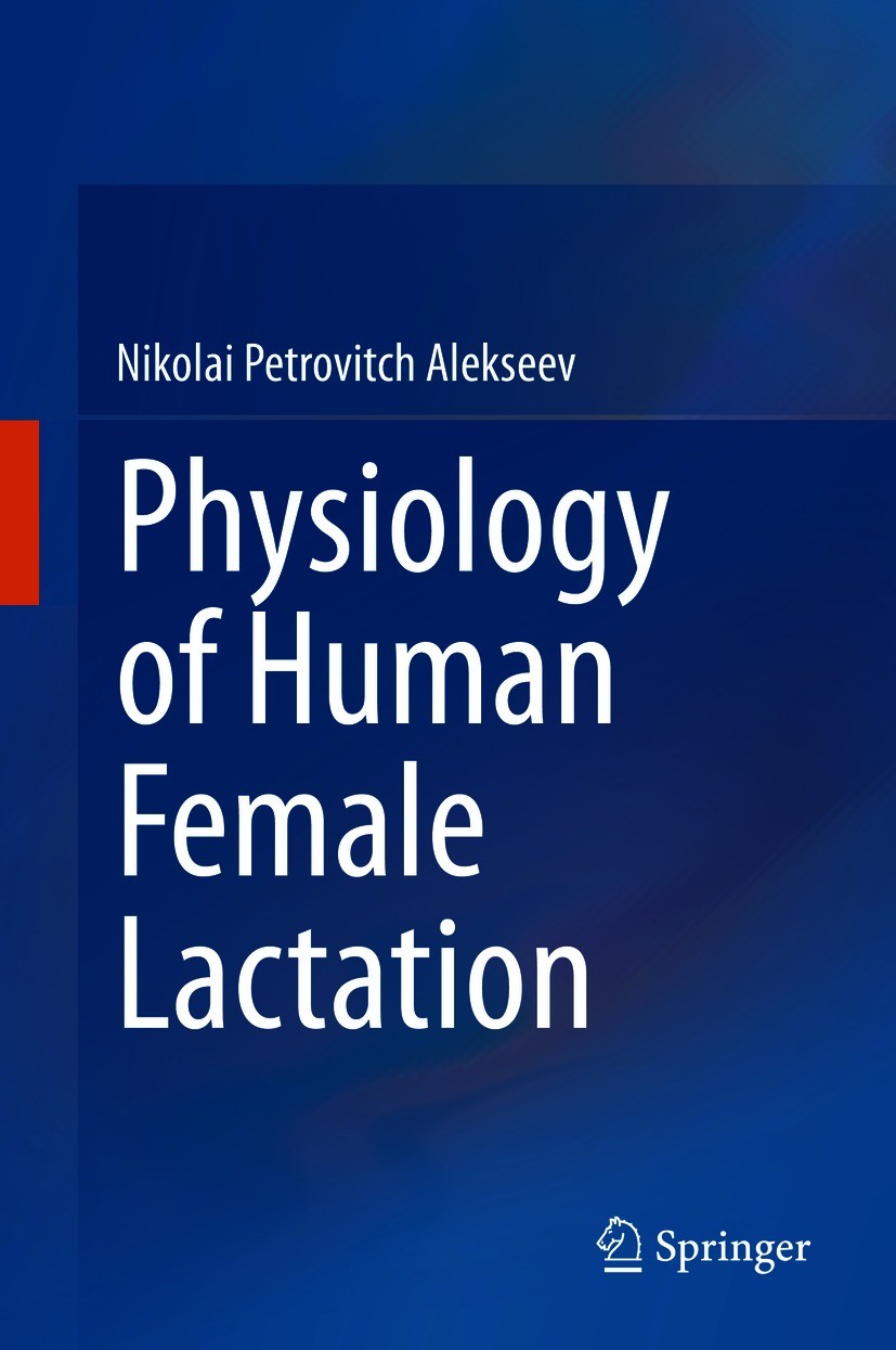 Titlebook: Physiology of Human Female Lactation; Nikolai Petrovitch Alekseev Book 2021 The Editor(s) (if applicable) and The Author(s), under exclusi Titlebook: Physiology of Human Female Lactation; Nikolai Petrovitch Alekseev Book 2021 The Editor(s) (if applicable) and The Author(s), under exclusi