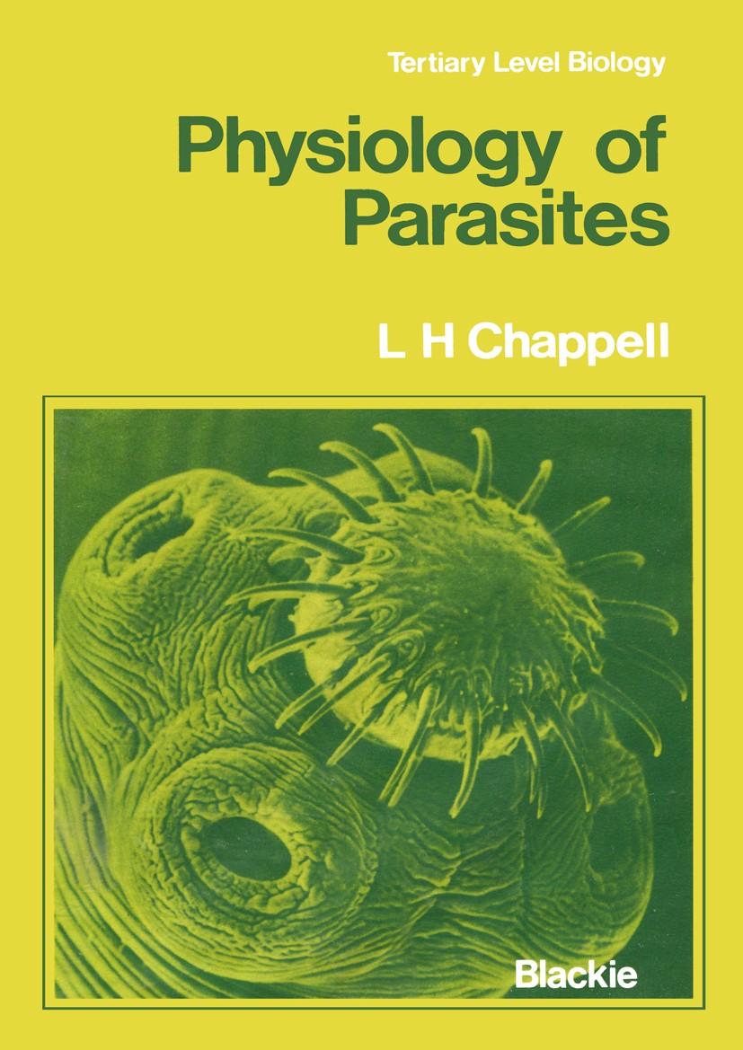 Titlebook: Physiology of Parasites; Leslie H. Chappell Book 1979 L. H. Chappell 1979 Acanthocephala.Platyhelminthes.classification.excretory system.m Titlebook: Physiology of Parasites; Leslie H. Chappell Book 1979 L. H. Chappell 1979 Acanthocephala.Platyhelminthes.classification.excretory system.m
