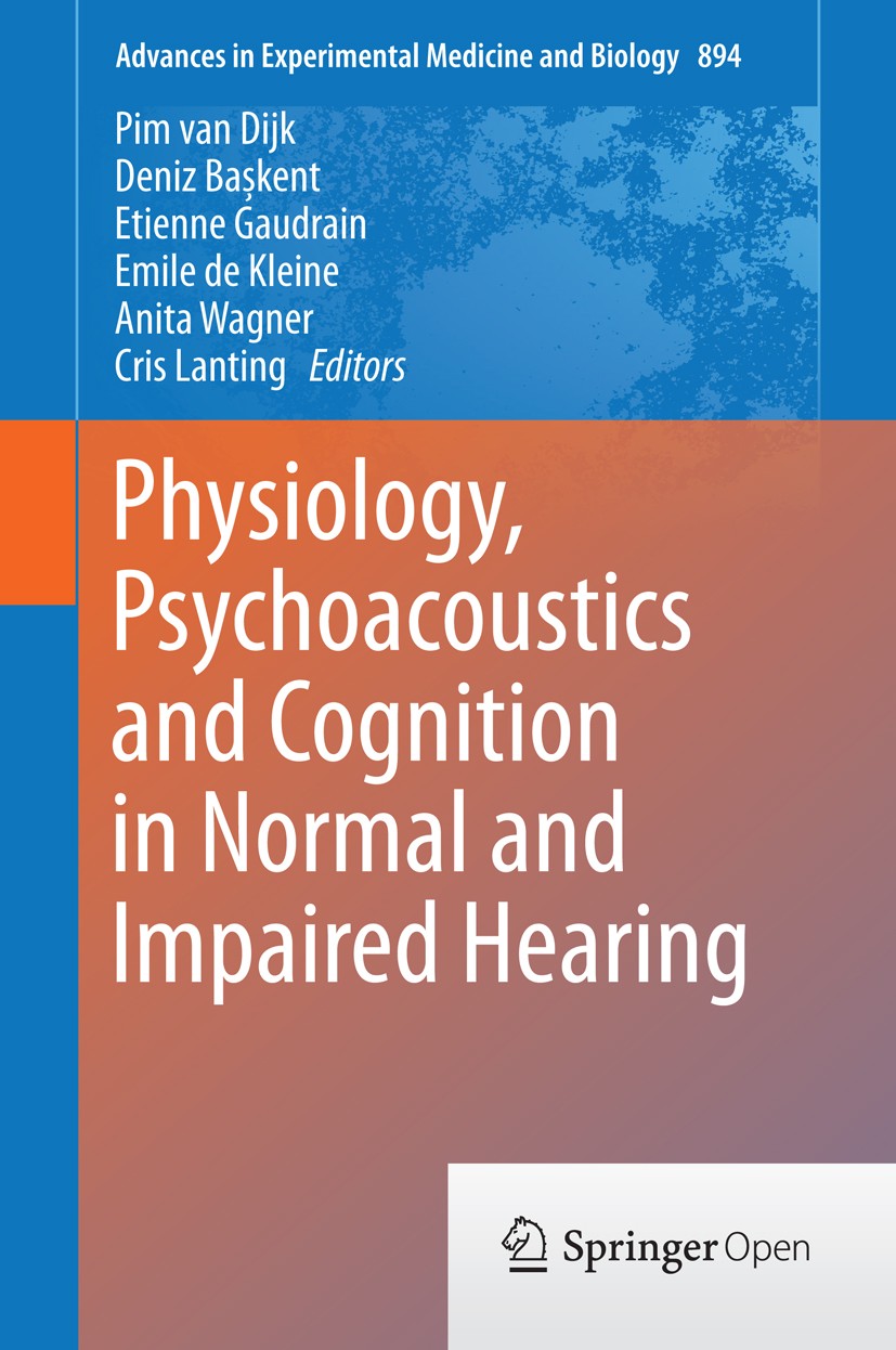 Titlebook: Physiology, Psychoacoustics and Cognition in Normal and Impaired Hearing; Pim van Dijk,Deniz Başkent,Cris Lanting Conference proceedings‘‘ Titlebook: Physiology, Psychoacoustics and Cognition in Normal and Impaired Hearing; Pim van Dijk,Deniz Başkent,Cris Lanting Conference proceedings‘‘
