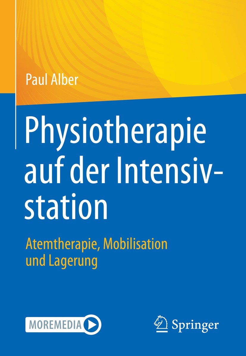 Titlebook: Physiotherapie auf der Intensivstation; Atemtherapie, Mobili Paul Alber Book 2022 Der/die Herausgeber bzw. der/die Autor(en), exklusiv lize Titlebook: Physiotherapie auf der Intensivstation; Atemtherapie, Mobili Paul Alber Book 2022 Der/die Herausgeber bzw. der/die Autor(en), exklusiv lize