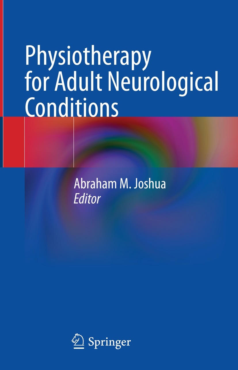 Titlebook: Physiotherapy for Adult Neurological Conditions; Abraham M. Joshua Textbook 2022 The Editor(s) (if applicable) and The Author(s), under ex Titlebook: Physiotherapy for Adult Neurological Conditions; Abraham M. Joshua Textbook 2022 The Editor(s) (if applicable) and The Author(s), under ex
