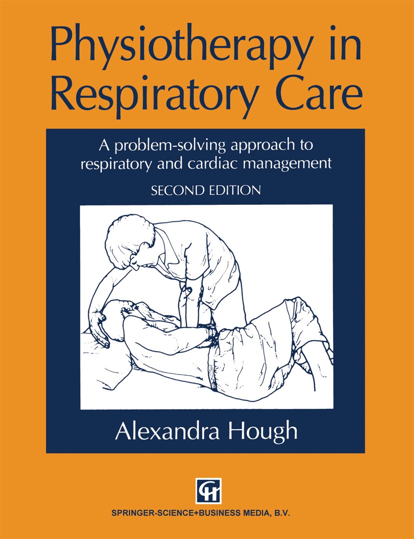 Titlebook: Physiotherapy in Respiratory Care; A problem-solving ap Alexandra Hough Book 1996Latest edition Alexandra Hough 1996 care.intensive care.ph Titlebook: Physiotherapy in Respiratory Care; A problem-solving ap Alexandra Hough Book 1996Latest edition Alexandra Hough 1996 care.intensive care.ph