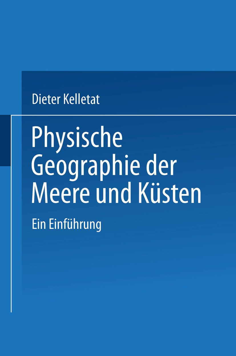 Titlebook: Physische Geographie der Meere und Küsten; Eine Einführung Dieter Kelletat Textbook 1989 Springer Fachmedien Wiesbaden 1989 Erdoberfläche.G Titlebook: Physische Geographie der Meere und Küsten; Eine Einführung Dieter Kelletat Textbook 1989 Springer Fachmedien Wiesbaden 1989 Erdoberfläche.G