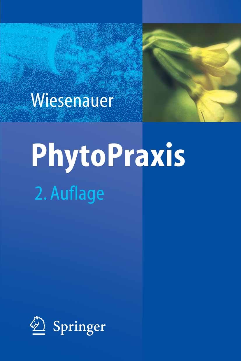 Titlebook: PhytoPraxis; Markus Wiesenauer Book 20062nd edition Springer-Verlag Berlin Heidelberg 2006 Dosierung.Homöopathika.Naturheilverfahren.Phyto Titlebook: PhytoPraxis; Markus Wiesenauer Book 20062nd edition Springer-Verlag Berlin Heidelberg 2006 Dosierung.Homöopathika.Naturheilverfahren.Phyto