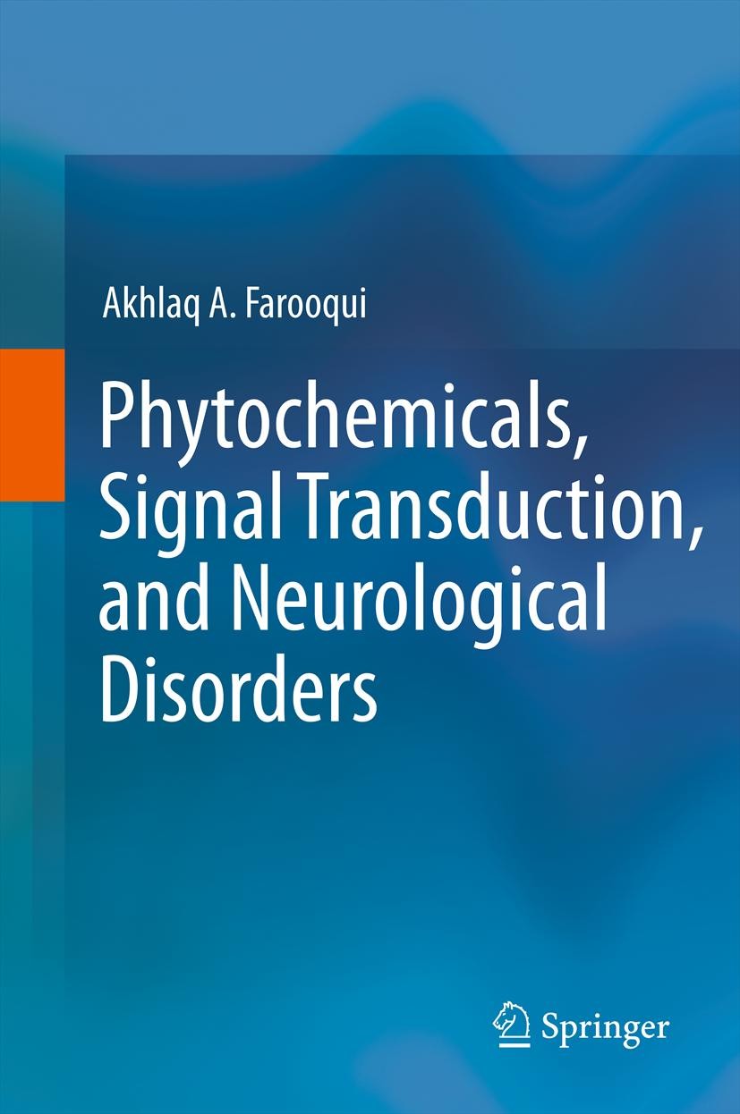 Titlebook: Phytochemicals, Signal Transduction, and Neurological Disorders; Akhlaq A. Farooqui Book 2012 Springer Science+Business Media New York 201 Titlebook: Phytochemicals, Signal Transduction, and Neurological Disorders; Akhlaq A. Farooqui Book 2012 Springer Science+Business Media New York 201
