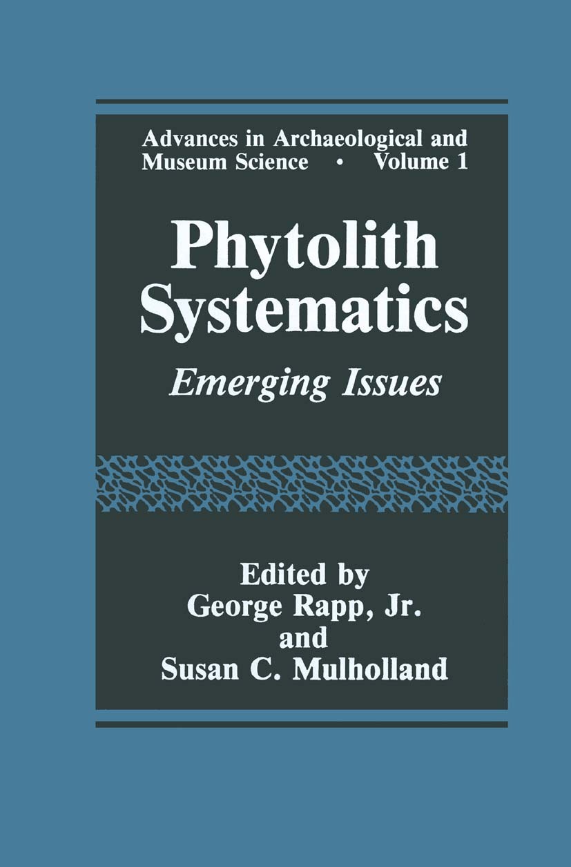 Titlebook: Phytolith Systematics; Emerging Issues George Rapp (Professor of Geology and Archaeology Book 1992 Springer Science+Business Media New Yor Titlebook: Phytolith Systematics; Emerging Issues George Rapp (Professor of Geology and Archaeology Book 1992 Springer Science+Business Media New Yor