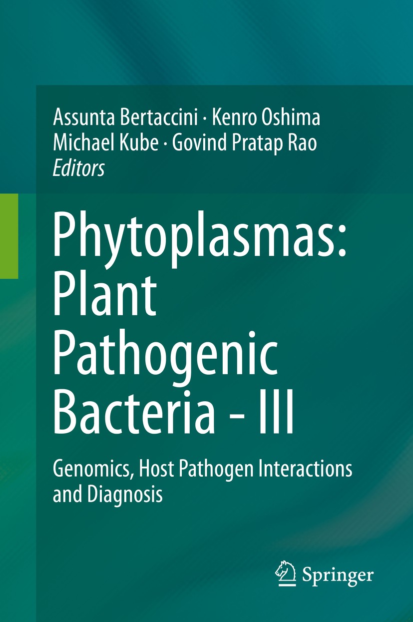 Titlebook: Phytoplasmas: Plant Pathogenic Bacteria - III; Genomics, Host Patho Assunta Bertaccini,Kenro Oshima,Govind Pratap Rao Book 2019 Springer Na Titlebook: Phytoplasmas: Plant Pathogenic Bacteria - III; Genomics, Host Patho Assunta Bertaccini,Kenro Oshima,Govind Pratap Rao Book 2019 Springer Na