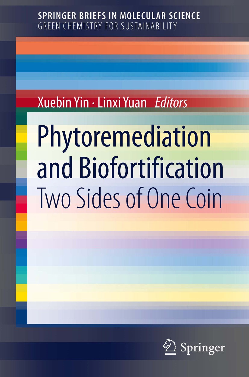 Titlebook: Phytoremediation and Biofortification; Two Sides of One Coi Xuebin Yin,Linxi Yuan Book 2012 The Author(s) 2012 Inorganic pollutants.Organic Titlebook: Phytoremediation and Biofortification; Two Sides of One Coi Xuebin Yin,Linxi Yuan Book 2012 The Author(s) 2012 Inorganic pollutants.Organic