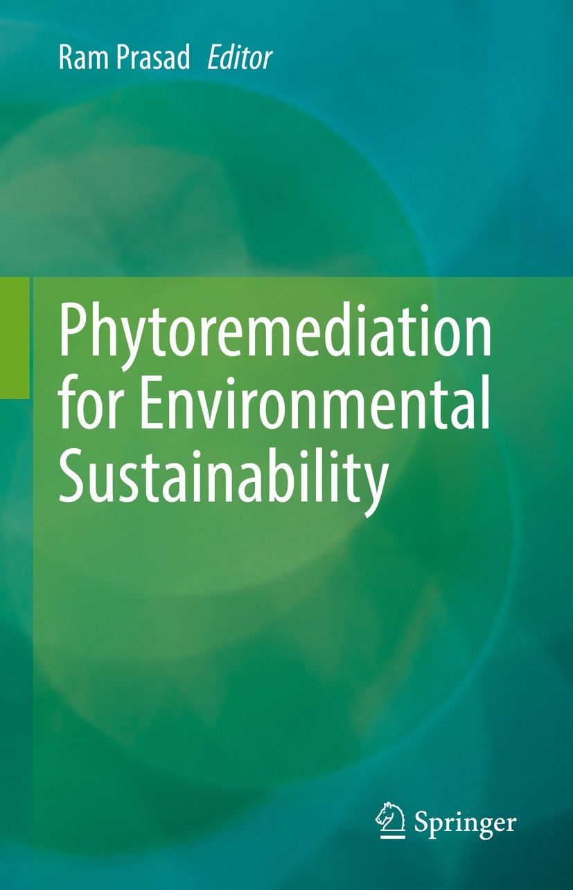 Titlebook: Phytoremediation for Environmental Sustainability; Ram Prasad Book 2021 The Editor(s) (if applicable) and The Author(s), under exclusive l Titlebook: Phytoremediation for Environmental Sustainability; Ram Prasad Book 2021 The Editor(s) (if applicable) and The Author(s), under exclusive l