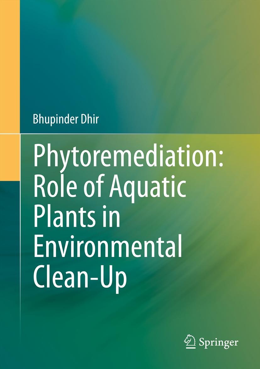 Titlebook: Phytoremediation: Role of Aquatic Plants in Environmental Clean-Up; Bhupinder Dhir Book 2013 Springer India 2013 Contaminant.Environment.M Titlebook: Phytoremediation: Role of Aquatic Plants in Environmental Clean-Up; Bhupinder Dhir Book 2013 Springer India 2013 Contaminant.Environment.M
