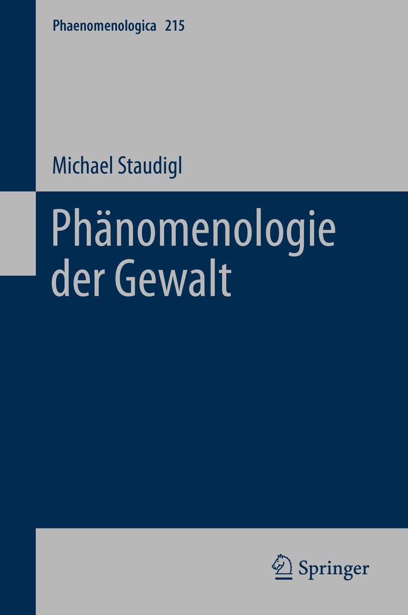 Titlebook: Phänomenologie der Gewalt; Michael Staudigl Book 2015 Springer International Publishing Switzerland 2015 Collective Violence.Cultures of V Titlebook: Phänomenologie der Gewalt; Michael Staudigl Book 2015 Springer International Publishing Switzerland 2015 Collective Violence.Cultures of V