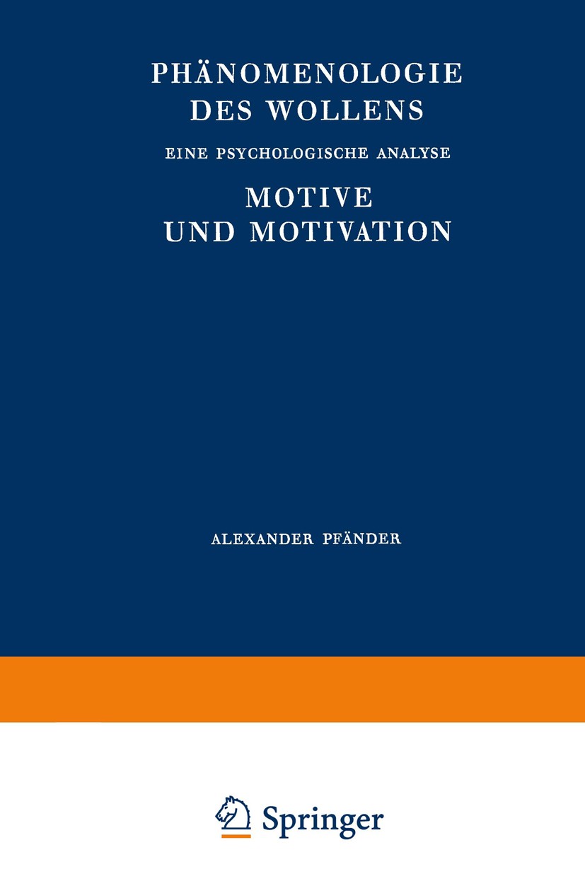 Titlebook: Phänomenologie des Wollens; Eine Psychologische Alexander Pfänder Book 1963Latest edition Johann Ambrosius Barth, München 1963 Denken.Gefü Titlebook: Phänomenologie des Wollens; Eine Psychologische Alexander Pfänder Book 1963Latest edition Johann Ambrosius Barth, München 1963 Denken.Gefü