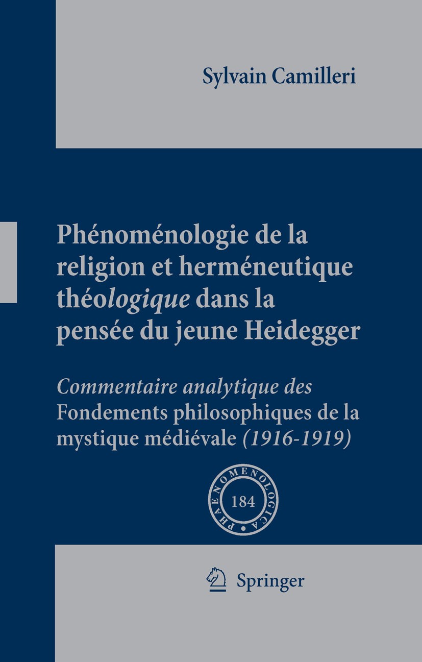 Titlebook: Phénoménologie de la religion et herméneutique théologique dans la pensée du jeune Heidegger; Commentaire analytiq Camilleri Sylvain Book 2 Titlebook: Phénoménologie de la religion et herméneutique théologique dans la pensée du jeune Heidegger; Commentaire analytiq Camilleri Sylvain Book 2