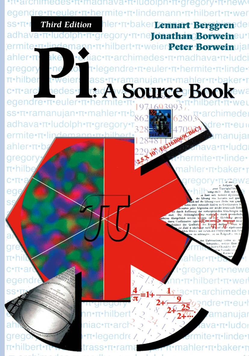 Titlebook: Pi: A Source Book; Lennart Berggren,Jonathan Borwein,Peter Borwein Book 2004Latest edition Springer Science+Business Media New York 2004 a Titlebook: Pi: A Source Book; Lennart Berggren,Jonathan Borwein,Peter Borwein Book 2004Latest edition Springer Science+Business Media New York 2004 a