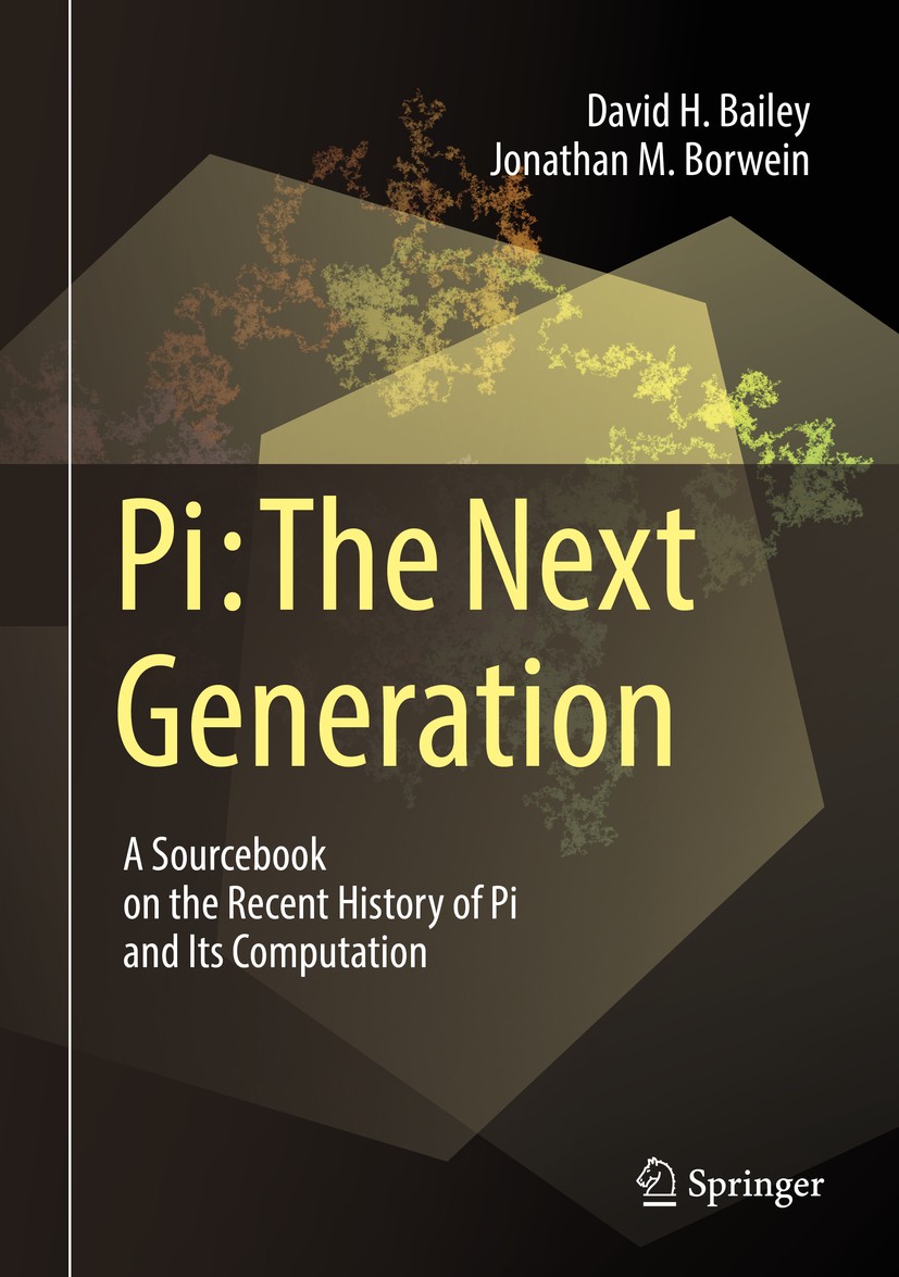 Titlebook: Pi: The Next Generation; A Sourcebook on the David H. Bailey,Jonathan M. Borwein Book 2016 Springer International Publishing Switzerland 2 Titlebook: Pi: The Next Generation; A Sourcebook on the David H. Bailey,Jonathan M. Borwein Book 2016 Springer International Publishing Switzerland 2