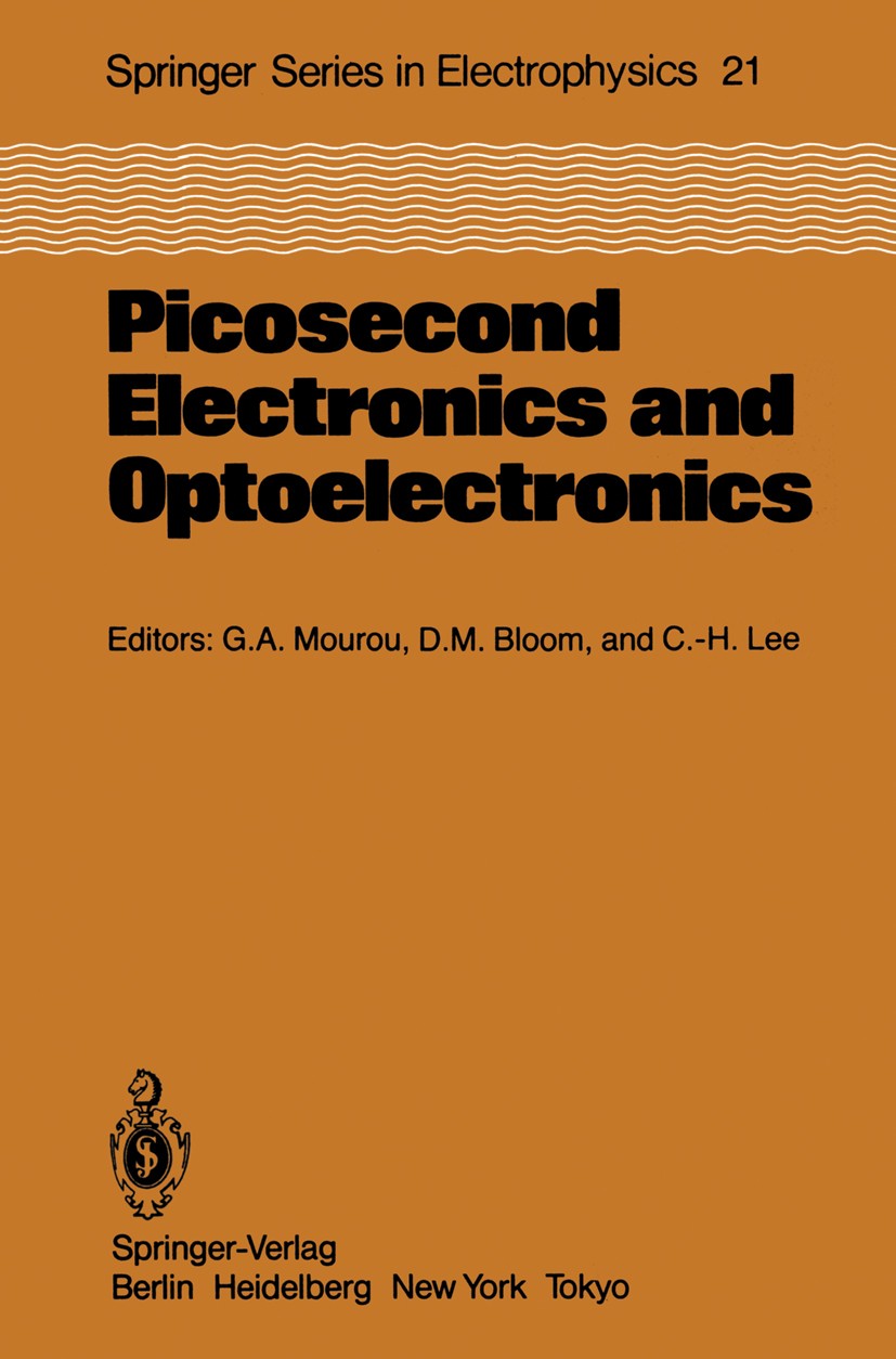 Titlebook: Picosecond Electronics and Optoelectronics; Proceedings of the T Gerard Albert Mourou,David M. Bloom,Chi-H. Lee Conference proceedings 1985 Titlebook: Picosecond Electronics and Optoelectronics; Proceedings of the T Gerard Albert Mourou,David M. Bloom,Chi-H. Lee Conference proceedings 1985