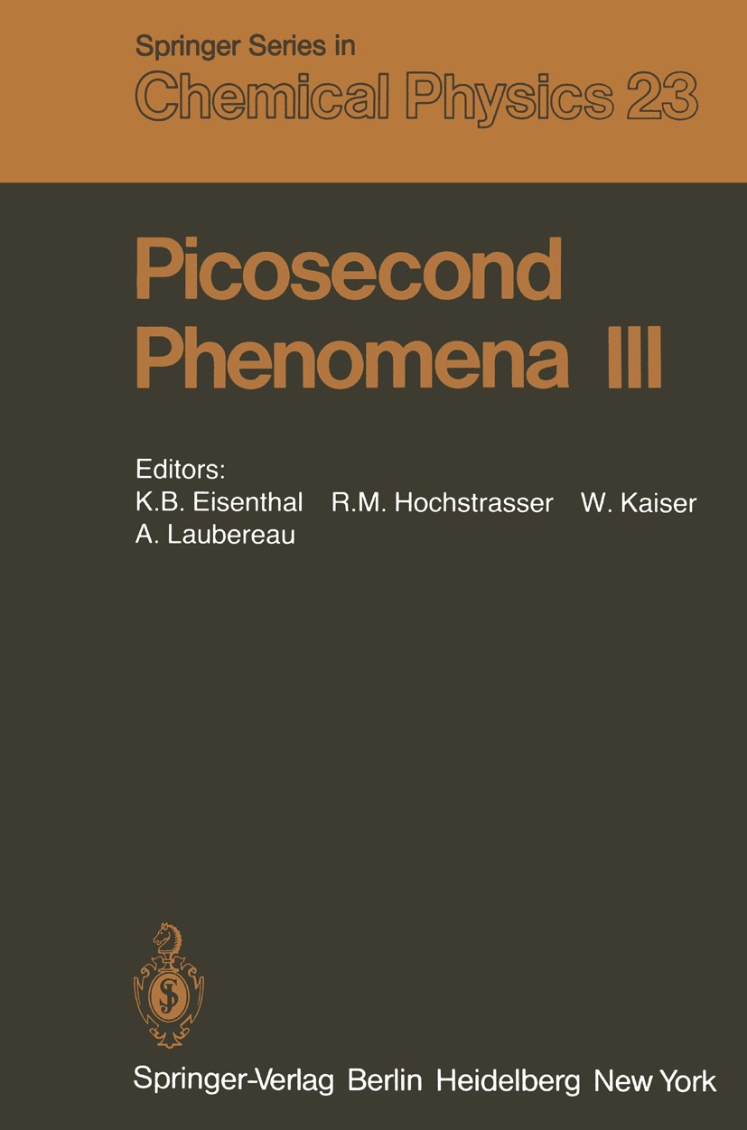 Titlebook: Picosecond Phenomena III; Proceedings of the T K. B. Eisenthal,R. M. Hochstrasser,A. Laubereau Conference proceedings 1982 Springer-Verlag Titlebook: Picosecond Phenomena III; Proceedings of the T K. B. Eisenthal,R. M. Hochstrasser,A. Laubereau Conference proceedings 1982 Springer-Verlag