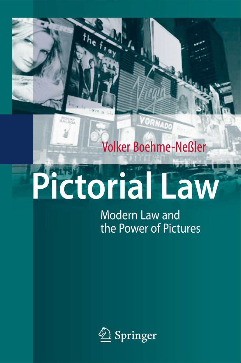 Titlebook: Pictorial Law; Modern Law and the P Volker Boehme-Neßler Book 2011 Springer-Verlag Berlin Heidelberg 2011 Fuzzy Law.Law and pictures.Law an Titlebook: Pictorial Law; Modern Law and the P Volker Boehme-Neßler Book 2011 Springer-Verlag Berlin Heidelberg 2011 Fuzzy Law.Law and pictures.Law an