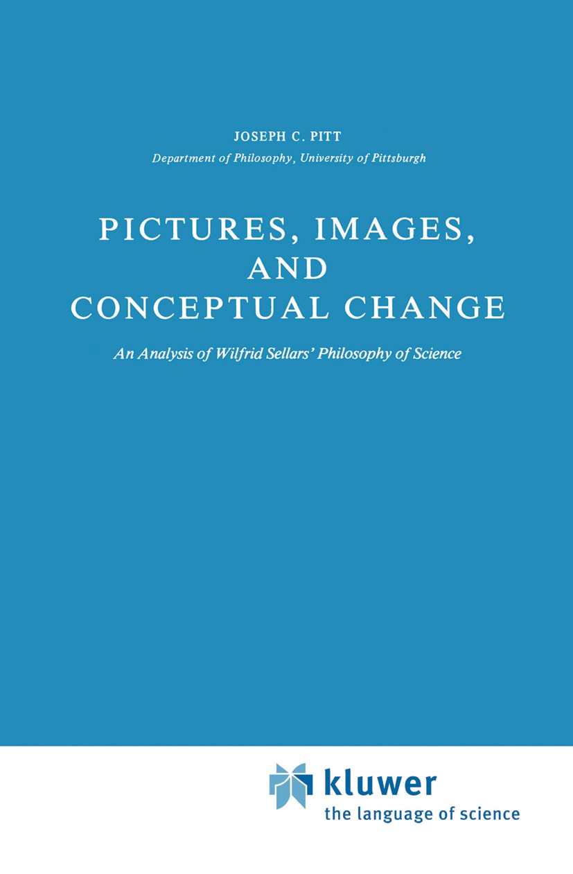 Titlebook: Pictures, Images, and Conceptual Change; An Analysis of Wilfr Joseph C. Pitt Book 1981 D. Reidel Publishing Company, Dordrecht, Holland 198 Titlebook: Pictures, Images, and Conceptual Change; An Analysis of Wilfr Joseph C. Pitt Book 1981 D. Reidel Publishing Company, Dordrecht, Holland 198