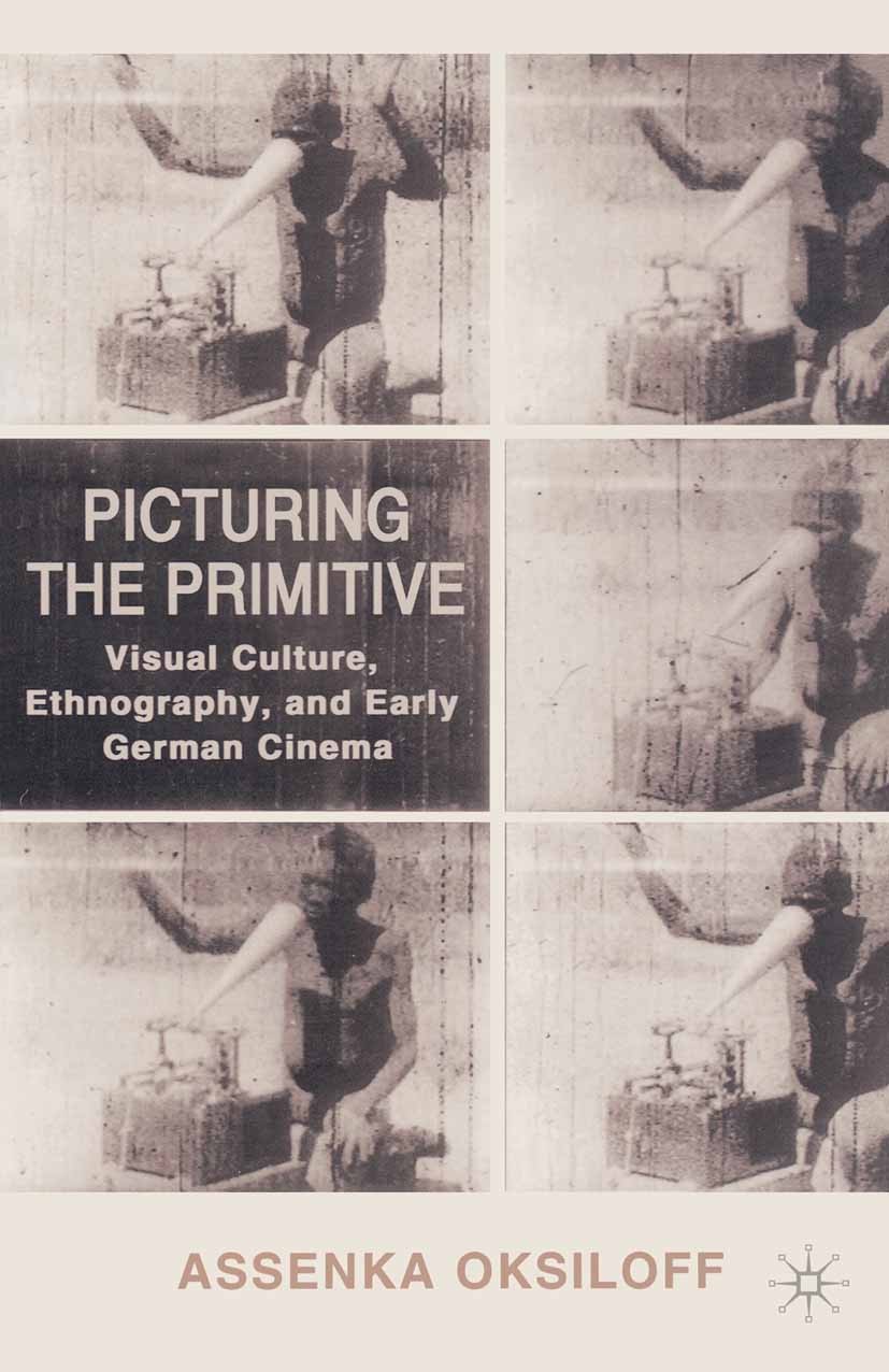 Titlebook: Picturing the Primitive; Visual Culture, Ethn Assenka Oksiloff Book 2001 Palgrave Macmillan, a division of Nature America Inc. 2001 20. Jah Titlebook: Picturing the Primitive; Visual Culture, Ethn Assenka Oksiloff Book 2001 Palgrave Macmillan, a division of Nature America Inc. 2001 20. Jah