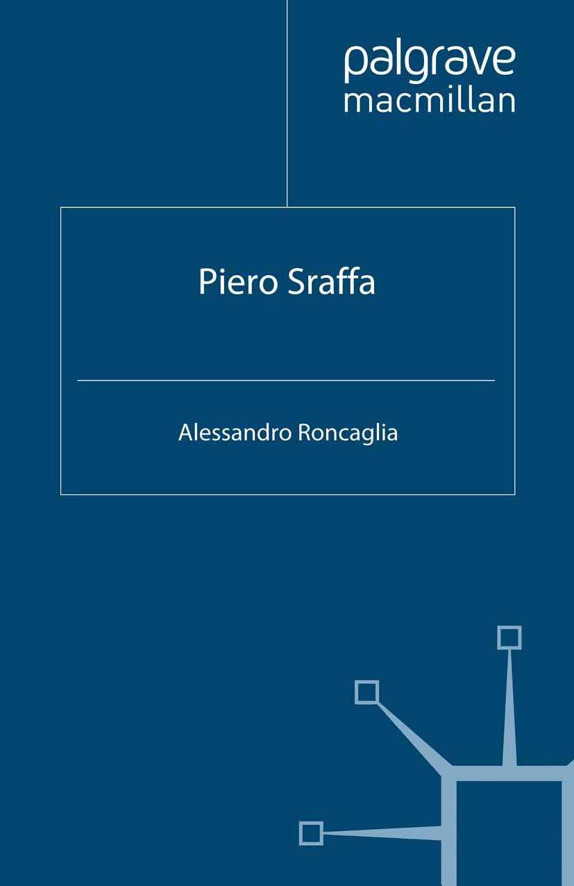 Titlebook: Piero Sraffa; Alessandro Roncaglia Book 2009 Alessandro Roncaglia 2009 development.economics.production.theory of the firm Titlebook: Piero Sraffa; Alessandro Roncaglia Book 2009 Alessandro Roncaglia 2009 development.economics.production.theory of the firm