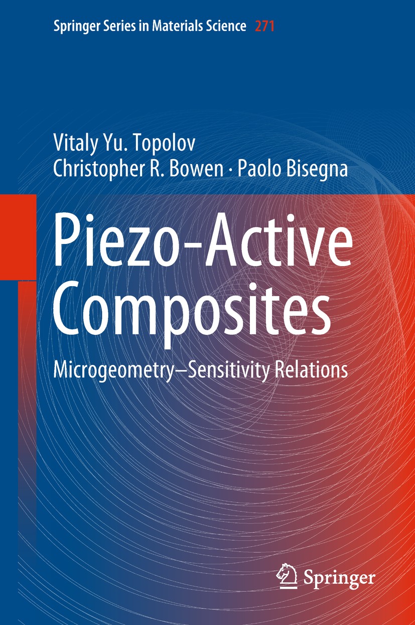 Titlebook: Piezo-Active Composites; Microgeometry–Sensit Vitaly Yu. Topolov,Christopher R. Bowen,Paolo Bise Book 2018 Springer International Publishin Titlebook: Piezo-Active Composites; Microgeometry–Sensit Vitaly Yu. Topolov,Christopher R. Bowen,Paolo Bise Book 2018 Springer International Publishin