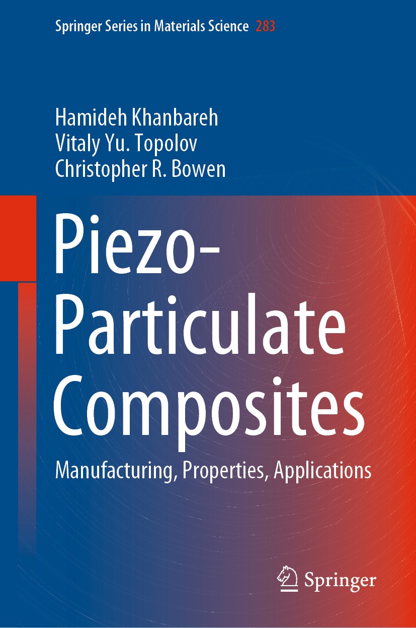 Titlebook: Piezo-Particulate Composites; Manufacturing, Prope Hamideh Khanbareh,Vitaly Yu. Topolov,Christopher R Book 2019 Springer Nature Switzerland Titlebook: Piezo-Particulate Composites; Manufacturing, Prope Hamideh Khanbareh,Vitaly Yu. Topolov,Christopher R Book 2019 Springer Nature Switzerland
