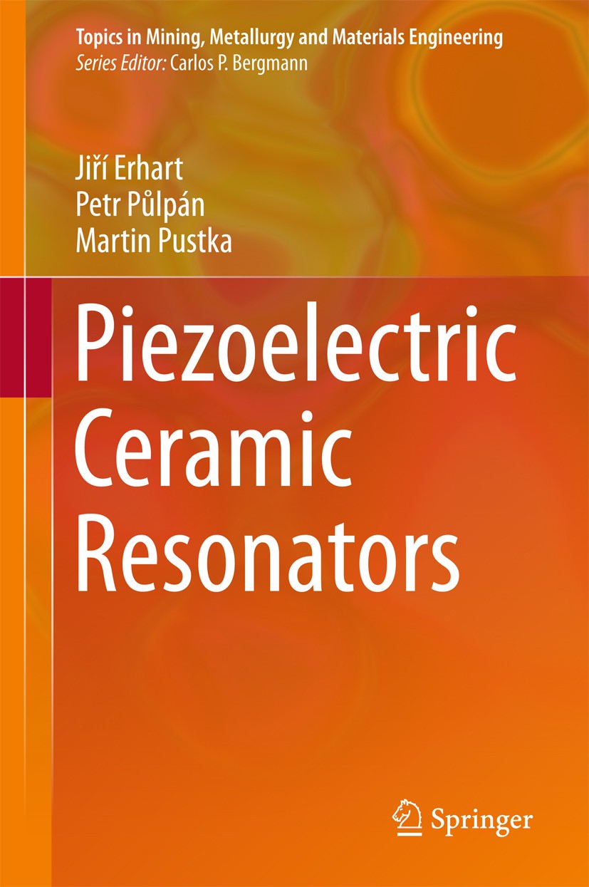 Titlebook: Piezoelectric Ceramic Resonators; Jiří Erhart,Petr Půlpán,Martin Pustka Book 2017 Springer International Publishing Switzerland 2017 Piezo Titlebook: Piezoelectric Ceramic Resonators; Jiří Erhart,Petr Půlpán,Martin Pustka Book 2017 Springer International Publishing Switzerland 2017 Piezo