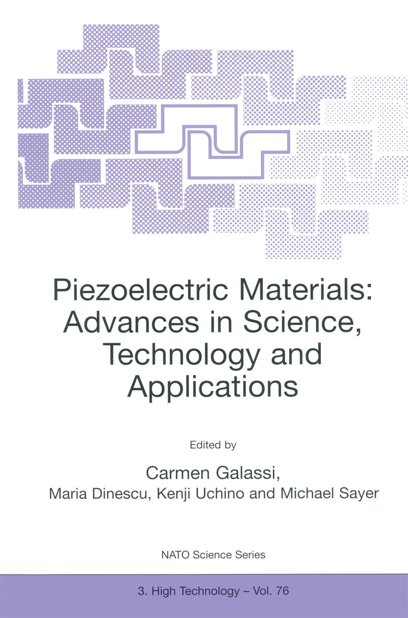 Titlebook: Piezoelectric Materials: Advances in Science, Technology and Applications; Carmen Galassi,Maria Dinescu,Michael Sayer Book 2000 Springer S Titlebook: Piezoelectric Materials: Advances in Science, Technology and Applications; Carmen Galassi,Maria Dinescu,Michael Sayer Book 2000 Springer S