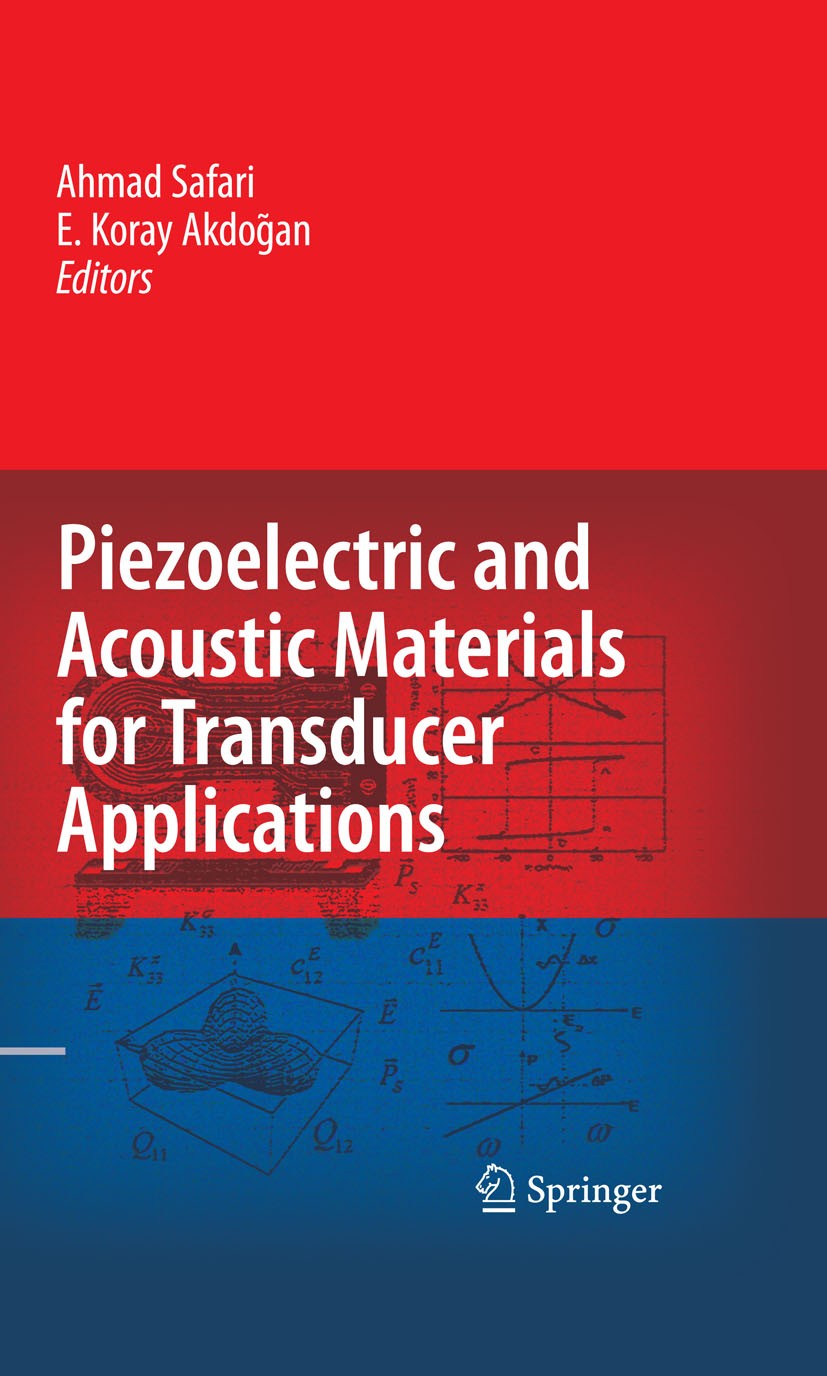 Titlebook: Piezoelectric and Acoustic Materials for Transducer Applications; Ahmad Safari,E. Koray Akdoğan Book 2008 Springer-Verlag US 2008 Transduc Titlebook: Piezoelectric and Acoustic Materials for Transducer Applications; Ahmad Safari,E. Koray Akdoğan Book 2008 Springer-Verlag US 2008 Transduc