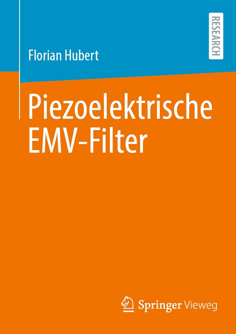 Titlebook: Piezoelektrische EMV-Filter; Florian Hubert Book 2023 Der/die Herausgeber bzw. der/die Autor(en), exklusiv lizenziert an Springer Fachmedi Titlebook: Piezoelektrische EMV-Filter; Florian Hubert Book 2023 Der/die Herausgeber bzw. der/die Autor(en), exklusiv lizenziert an Springer Fachmedi