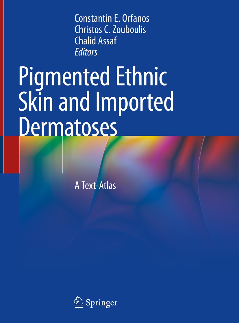Titlebook: Pigmented Ethnic Skin and Imported Dermatoses; A Text-Atlas Constantin E. Orfanos,Christos C. Zouboulis,Chalid Book 2018 Springer Internati Titlebook: Pigmented Ethnic Skin and Imported Dermatoses; A Text-Atlas Constantin E. Orfanos,Christos C. Zouboulis,Chalid Book 2018 Springer Internati