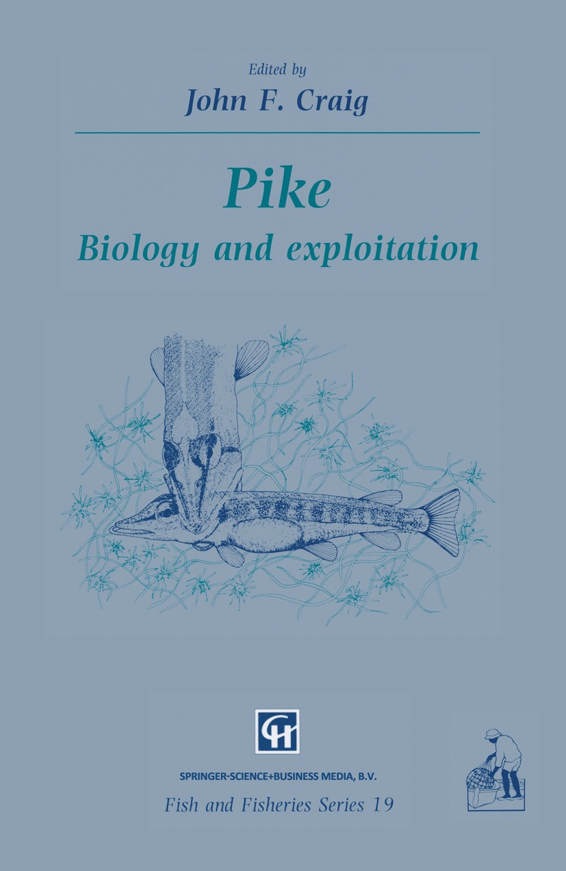 Titlebook: Pike; Biology and exploita John F. Craig Book 1996 Springer Science+Business Media B.V. 1996 biology.development.ecology.ecosystem.environm Titlebook: Pike; Biology and exploita John F. Craig Book 1996 Springer Science+Business Media B.V. 1996 biology.development.ecology.ecosystem.environm