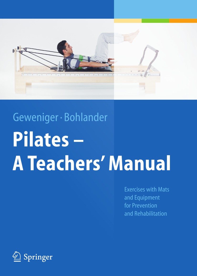 Titlebook: Pilates − A Teachers’ Manual; Exercises with Mats Verena Geweniger,Alexander Bohlander Book 20141st edition Springer Berlin Heidelberg 201 Titlebook: Pilates − A Teachers’ Manual; Exercises with Mats Verena Geweniger,Alexander Bohlander Book 20141st edition Springer Berlin Heidelberg 201
