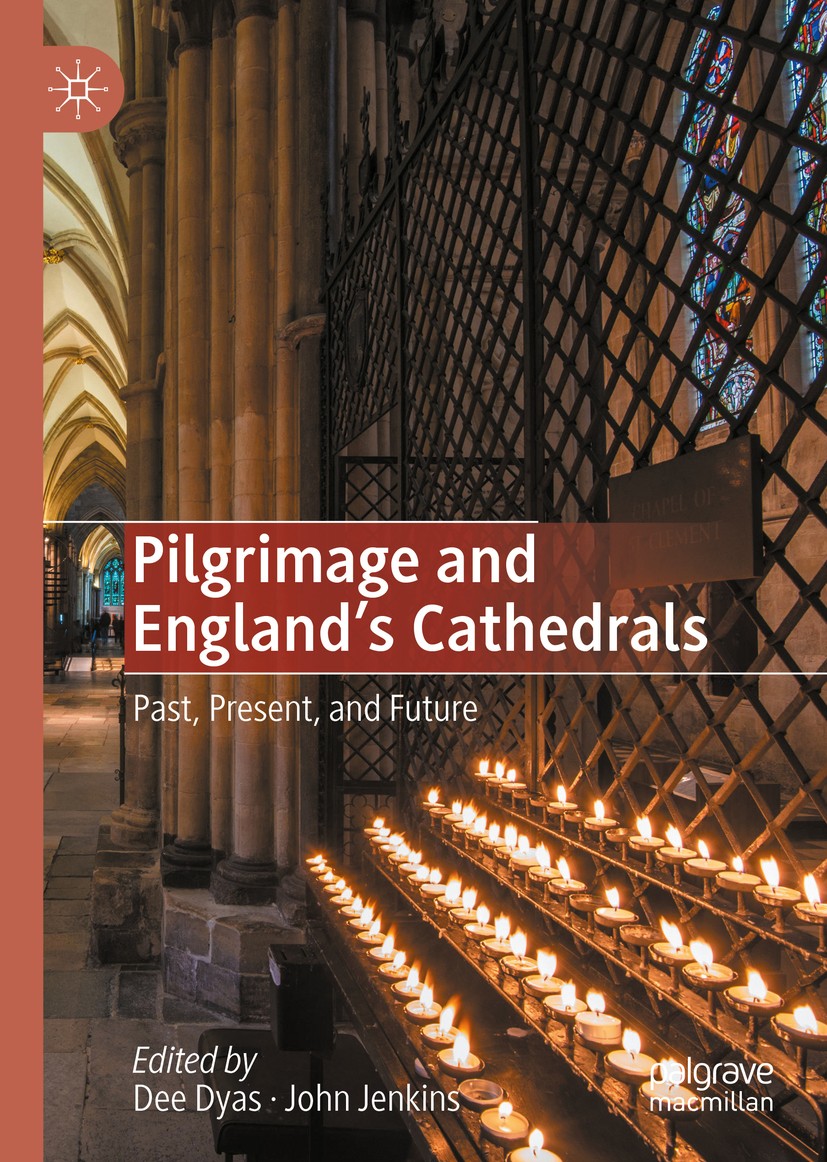 Titlebook: Pilgrimage and England‘s Cathedrals; Past, Present, and F Dee Dyas,John Jenkins Book 2020 The Editor(s) (if applicable) and The Author(s), Titlebook: Pilgrimage and England‘s Cathedrals; Past, Present, and F Dee Dyas,John Jenkins Book 2020 The Editor(s) (if applicable) and The Author(s),