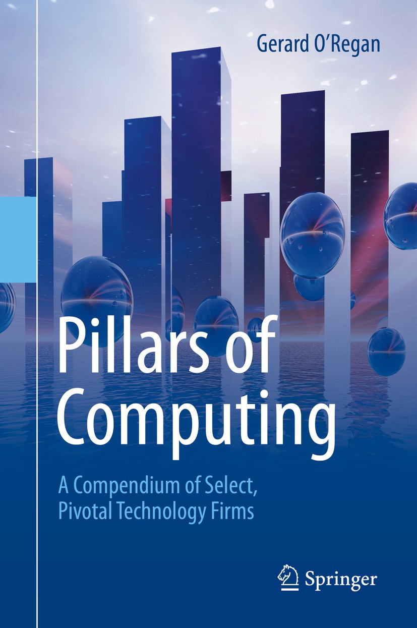 Titlebook: Pillars of Computing; A Compendium of Sele Gerard O‘Regan Book 2015 Springer International Publishing Switzerland 2015 Early Computer Compa Titlebook: Pillars of Computing; A Compendium of Sele Gerard O‘Regan Book 2015 Springer International Publishing Switzerland 2015 Early Computer Compa