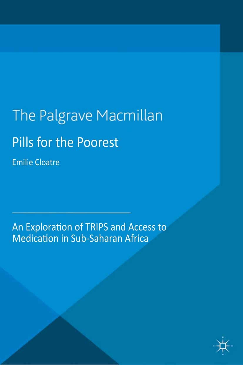 Titlebook: Pills for the Poorest; An Exploration of TR Emilie Cloatre Book 2013 Macmillan Publishers Limited 2013 drugs.economics.health.intellectual Titlebook: Pills for the Poorest; An Exploration of TR Emilie Cloatre Book 2013 Macmillan Publishers Limited 2013 drugs.economics.health.intellectual