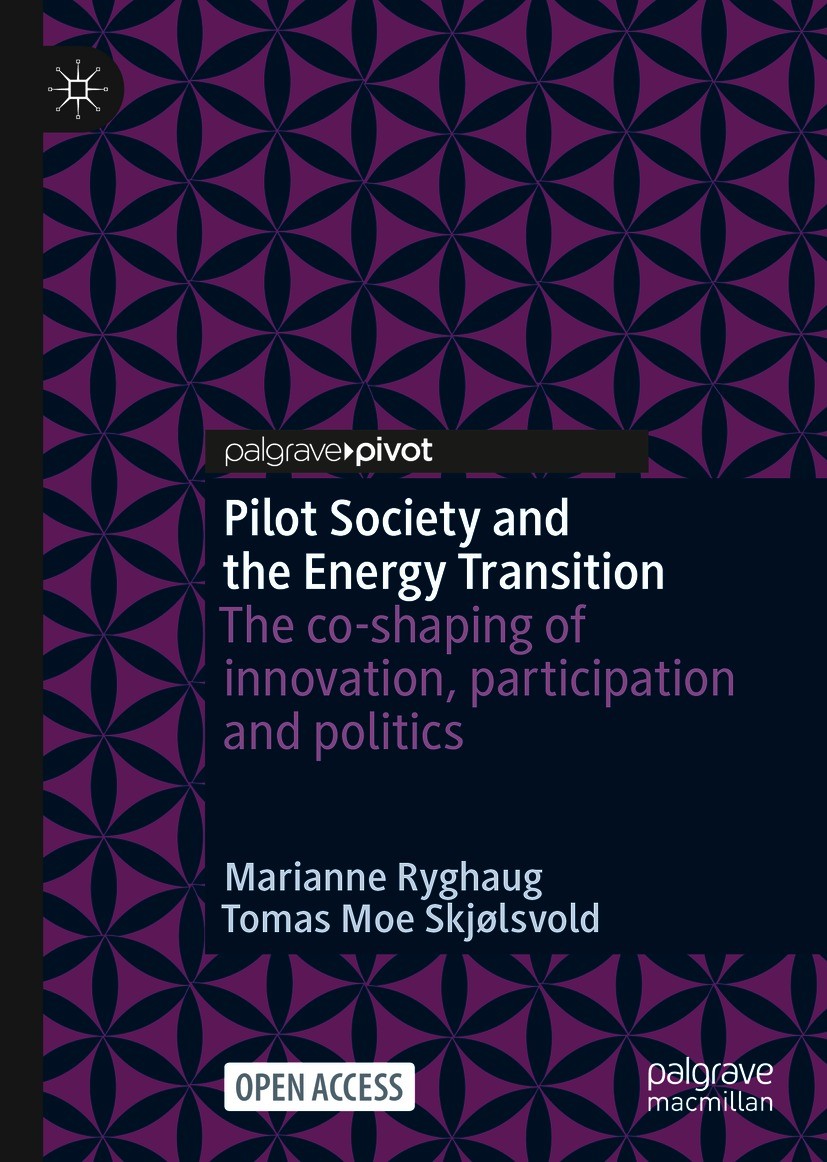 Titlebook: Pilot Society and the Energy Transition; The co-shaping of in Marianne Ryghaug,Tomas Moe Skjølsvold Book‘‘‘‘‘‘‘‘ 2021 The Editor(s) (if app Titlebook: Pilot Society and the Energy Transition; The co-shaping of in Marianne Ryghaug,Tomas Moe Skjølsvold Book‘‘‘‘‘‘‘‘ 2021 The Editor(s) (if app