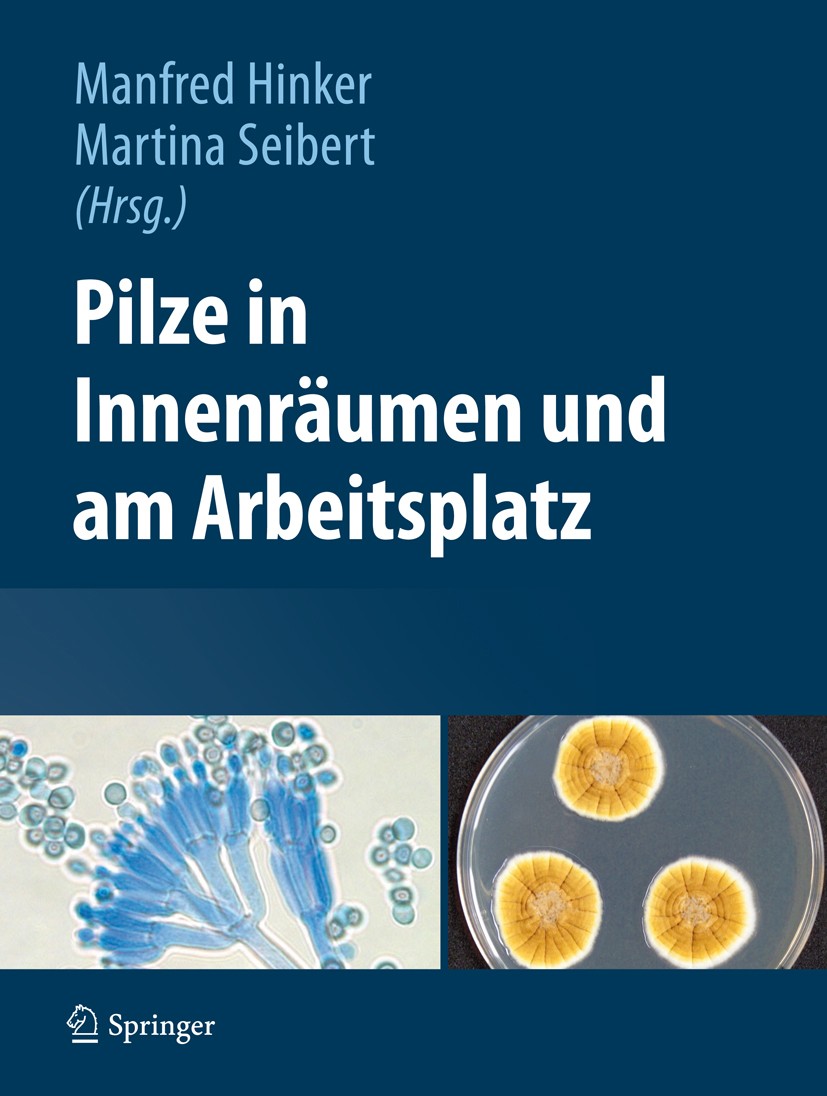 Titlebook: Pilze in Innenräumen und am Arbeitsplatz; Manfred Hinker,Martina Seibert Book 2013 Springer-Verlag Wien 2013 Arbeitsmedizin.Pilze.Schimmel Titlebook: Pilze in Innenräumen und am Arbeitsplatz; Manfred Hinker,Martina Seibert Book 2013 Springer-Verlag Wien 2013 Arbeitsmedizin.Pilze.Schimmel