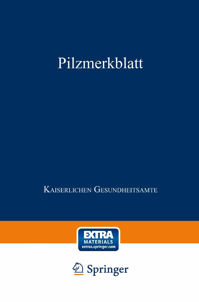 Titlebook: Pilzmerkblatt; Die wichtigsten eßba Julius Springer,Kaiserlichen Gesundheitsamte Book 1913 Springer-Verlag Berlin Heidelberg 1913 Blatt.Blü Titlebook: Pilzmerkblatt; Die wichtigsten eßba Julius Springer,Kaiserlichen Gesundheitsamte Book 1913 Springer-Verlag Berlin Heidelberg 1913 Blatt.Blü