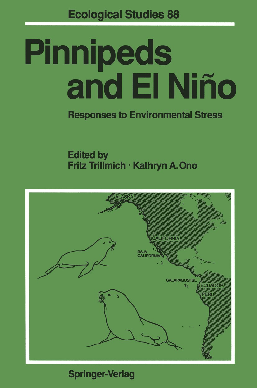 Titlebook: Pinnipeds and El Niño; Responses to Environ Fritz Trillmich,Kathryn A. Ono Book 1991 Springer-Verlag Berlin Heidelberg 1991 El Nino.Ocean.R Titlebook: Pinnipeds and El Niño; Responses to Environ Fritz Trillmich,Kathryn A. Ono Book 1991 Springer-Verlag Berlin Heidelberg 1991 El Nino.Ocean.R