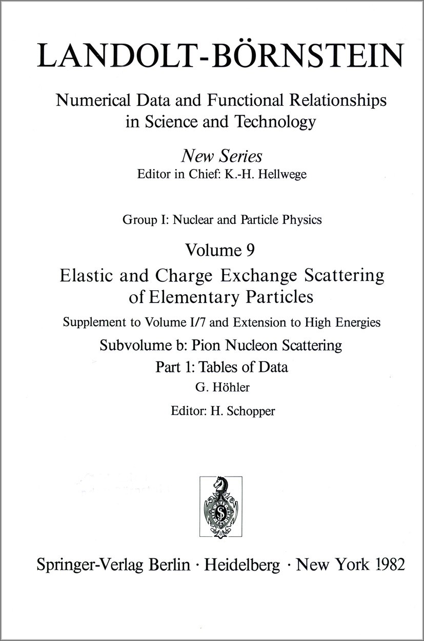 Titlebook: Tables of Data / Tabellen der Daten; H. Schopper Book 1982Latest edition Springer-Verlag Berlin Heidelberg 1982 CERN.Cross section.Particl Titlebook: Tables of Data / Tabellen der Daten; H. Schopper Book 1982Latest edition Springer-Verlag Berlin Heidelberg 1982 CERN.Cross section.Particl