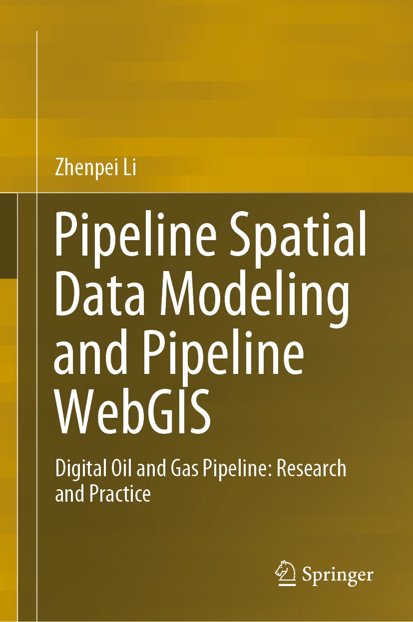 Titlebook: Pipeline Spatial Data Modeling and Pipeline WebGIS; Digital Oil and Gas Zhenpei Li Book 2020 Springer Nature Switzerland AG 2020 Digital O Titlebook: Pipeline Spatial Data Modeling and Pipeline WebGIS; Digital Oil and Gas Zhenpei Li Book 2020 Springer Nature Switzerland AG 2020 Digital O