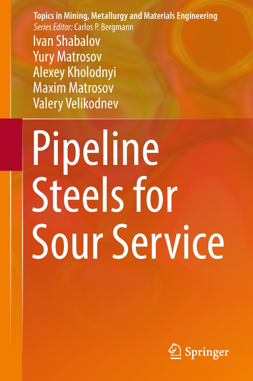 Titlebook: Pipeline Steels for Sour Service; Ivan Shabalov,Yury Matrosov,Valery Velikodnev Book 2019 Springer Nature Switzerland AG 2019 Sour service Titlebook: Pipeline Steels for Sour Service; Ivan Shabalov,Yury Matrosov,Valery Velikodnev Book 2019 Springer Nature Switzerland AG 2019 Sour service