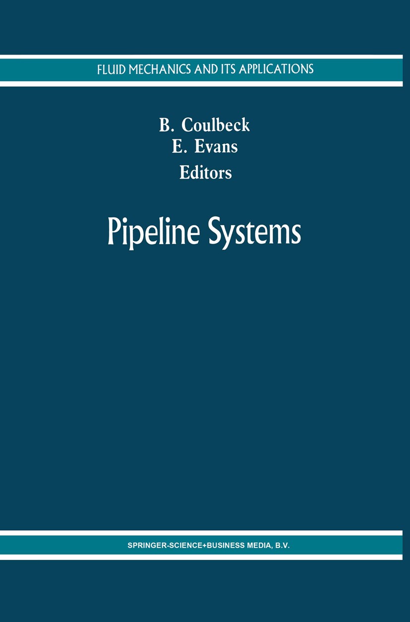 Titlebook: Pipeline Systems; Bryan Coulbeck,Edward P. Evans Book 1992 Springer Science+Business Media B.V. 1992 computer.design.management.modeling.o Titlebook: Pipeline Systems; Bryan Coulbeck,Edward P. Evans Book 1992 Springer Science+Business Media B.V. 1992 computer.design.management.modeling.o